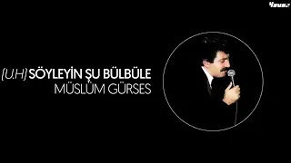 Müslüm Gürses - Söyleyin Şu Bülbüle ( Uzun Hava )