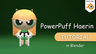 Creating 3D Powerpuff Girls Haerin _ Cute Character Model in Blender