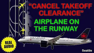 Runway incursion. Air Canada BCS3 rejected takeoff due to airplane on the runway. Seattle, Real ATC