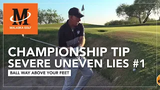 Malaska Golf // Championship Tip: Severe Uneven Lies - Ball Way Above Your Feet