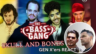 GEN X'ers REACT | The Bass Gang | Skull and Bones