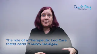 The role of a Therapeutic Led Care foster carer: Tracey Madigan