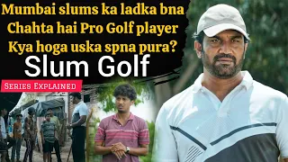 A Boy from Mumbai slum wants to become a Golf Player (2023) Full Series Explained in Hindi