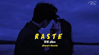 Raste-STILL ALIVE (Slowed & Reverb)