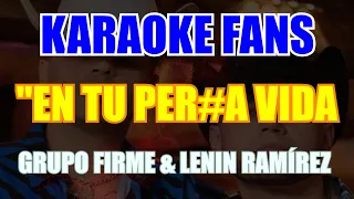 En Tu Perra Vida - Karaoke - Letra - Grupo Firme - Lenin Ramírez #KaraokeFans