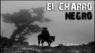 Encuentros Escalofriantes con El Charro Negro | Voces del Abismo