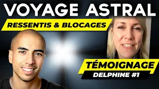 Voyage Astral - Ressentis & blocages - 1er témoignage de Delphine