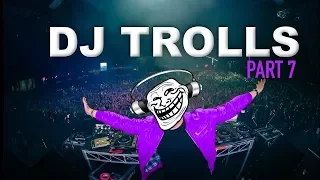 DJs that Trolled the Crowd (Part 7)