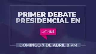 Primer debate presidencial en vivo y Mesa de Opinión en Latinus