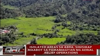 Isolated areas sa Abra, sinisikap maabot sa pamamagitan ng aerial relief operations