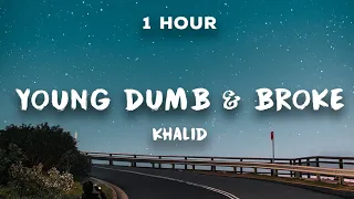 [1 Hour] Young Dumb & Broke - Khalid 🥝 1 Hour Loop