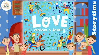 LOVE MAKES A FAMILY by Sophie Beer ~ Kids Book Storytime, Kids Book Read Aloud, Bedtime Stories