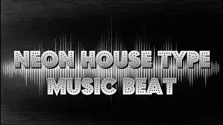 Neon House Type Music Beat x Free House Type Beat