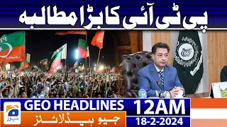 Geo News Headlines 12 AM | PTI's big demand | 18th February 2024