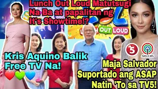 MAJA SALVADOR Suportado ASAP Natin To TV5; Lunch Out Loud TSUGI Na? KRIS AQUINO TULOY NA SA FREE TV!