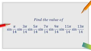 Find the value of sin⁡(π/14)sin⁡(3π/14)sin⁡(5π/14)sin⁡(7π/14)sin⁡(9π/14)sin⁡(11π/14)sin⁡(13π/14)