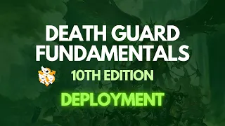 Death Guard 10th Ed Competitive Fundamentals Part Seven: Deployment