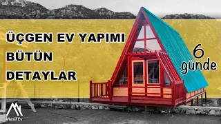 Üçgen Ev Nasıl Yapılır? Sadece 6 Günde  Ahşap Ev Yapımı ( Anlatımlı , Bütün Detaylar )