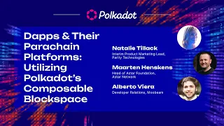 Dapps & Their Parachain Platforms: Utilizing Polkadot’s Composable Blockspace | Sub0 2023