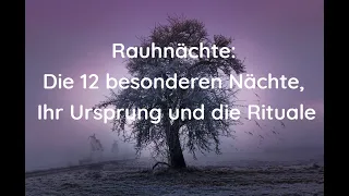 Rauhnächte: Die 12 besonderen Nächte, Ihr Ursprung und die Rituale