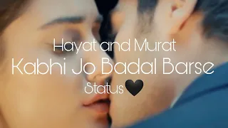 Hayat Murat Love Status | Kabhi Jo badal barse Status | Love Status | WhatsApp status .