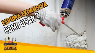 Espuma Expansiva (Como Usar Corretamente)