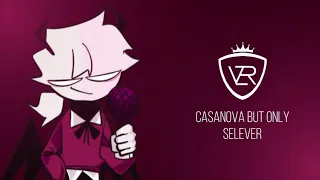 Casanova But Only Selever - Vzer