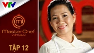 MASTERCHEF VIỆT NAM 2014 | SEASON 2 | TẬP 12 | FULL HD