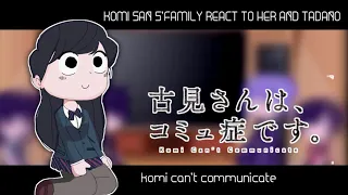 komi San family react to her and tadano || komi can't communicate || infinity reactions