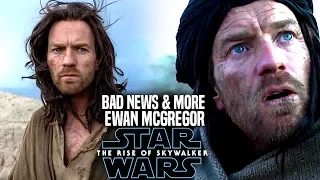 The Rise Of Skywalker Ewan Mcgregor Bad News Revealed! (Star Wars Episode 9)