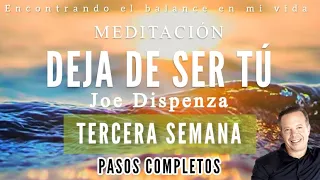 Meditación DEJA DE SER TÚ de Joe Dispenza | TERCERA SEMANA ✨💚