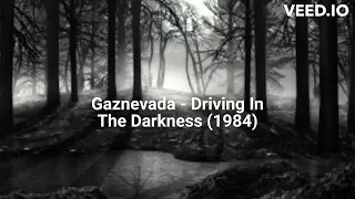 Gaznevada - Driving In The Darkness (1984)