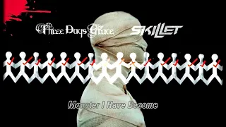 Monster I Have Become - Three Days Grace/Skillet (Mashup)