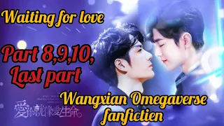 Waiting for love|| Omegaverse wangxian fanfiction|| part 8,9,10 last part|| explain in hindi||
