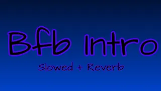 Bfb Intro (Slowed + Reverb) #bfb #bfbintro #reverbsloweddown