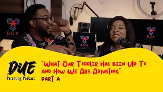 Episode 9 | What Our Toddler Has been Up To and How We Are Adjusting | DPP | Season 1