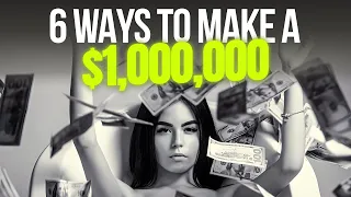 6 Ways to Make a Million Dollars