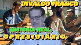 🔴 🔴  DIVALDO FRANCO, O PRESIDIÁRIO, História real. #espiritismo  TE INSCREVA NO CANAL.