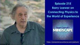 Mindscape 215 | Barry Loewer on Physics, Counterfactuals, and the Macroworld