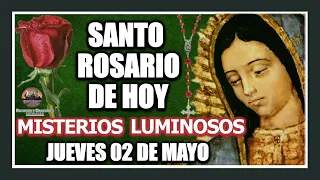 SANTO ROSARIO  A LA VIRGEN DE GUADALUPE DE HOY: MISTERIOS LUMINOSOS JUEVES 02 DE MAYO DE 2024.