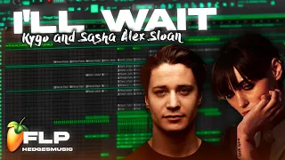 Kygo, Sasha Alex Sloan - I'll Wait (Full Remake) FLP