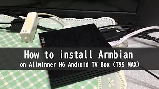 How to install Armbian on Allwinner H6 Android TV Box (T95 MAX)