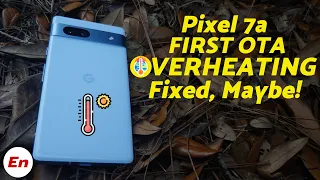 Google Pixel 7a Gets FIRST OTA, 4K 60FPS OverHeating MIGHT Be Fixed!