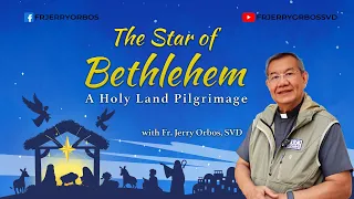 STAR OF BETHLEHEM | A Holy Land Pilgrimage with Fr Jerry Orbos, SVD