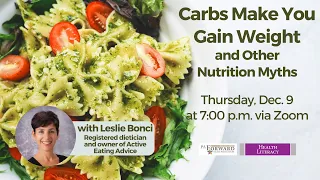 Carbs Make You Gain Weight and Other Nutrition Myths