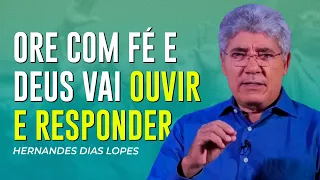 Hernandes Dias Lopes | ORE! DEUS TE OUVE E TE ATENDE