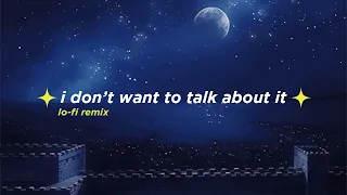 I Don't Want To Talk About It (Alphasvara Lo-Fi Remix)