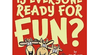 Children's book read along / aloud. 'IS EVERYONE READY FOR FUN?'