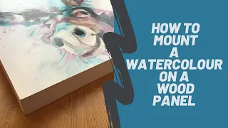 How to mount a watercolour on a wood panel / cradlle board