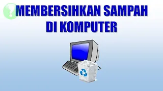 Cara Membersihkan Sampah di Komputer